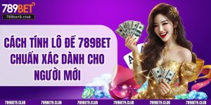 Cách Tính Lô Đề 789bet