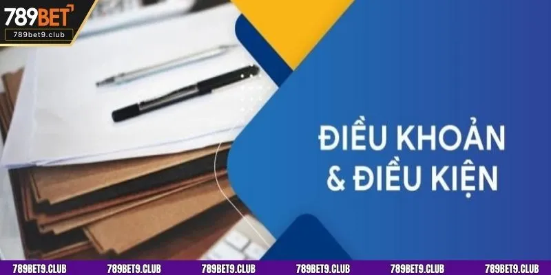 Điều khoản và điều kiện tại 789BET giúp xây dựng sân chơi công bằng 