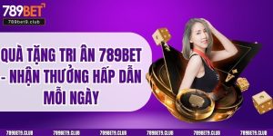 Quà Tặng Tri Ân 789BET